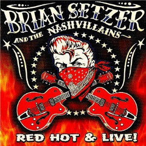 Setzer ,Brian And The Nashvillians - Red Hot & Live